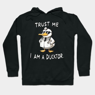 Trust me I am a Ducktor Medical Duck Hoodie